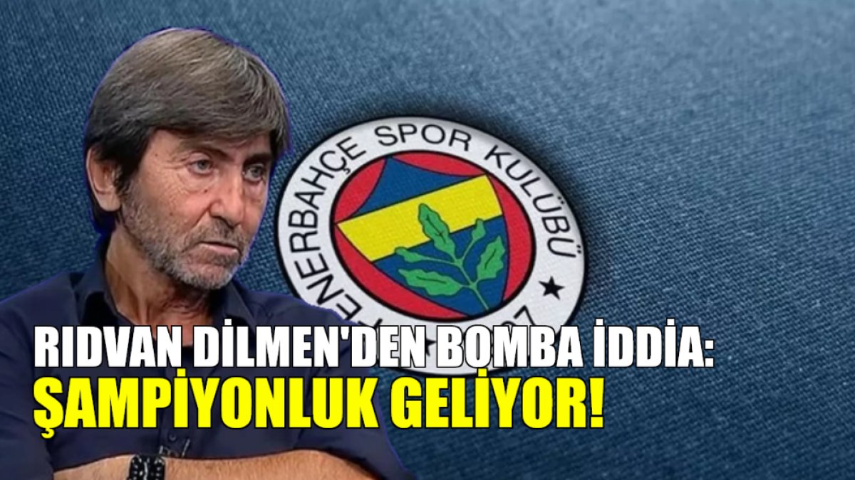 Rıdvan Dilmen'den Fenerbahçe için bomba iddia: Şampiyonluk geliyor...