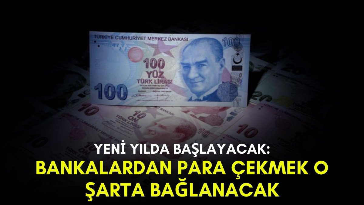 Bakanlık duyurdu, yeni döneme az kaldı! Bankalardan para çekmek artık o şarta bağlı oldu