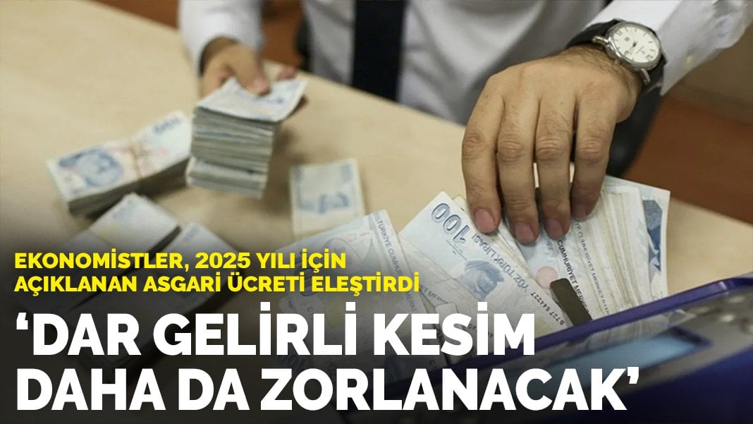 Ekonomistler yeni asgari ücreti değerlendirdi: Dar gelirli kesim daha da zorlanacak