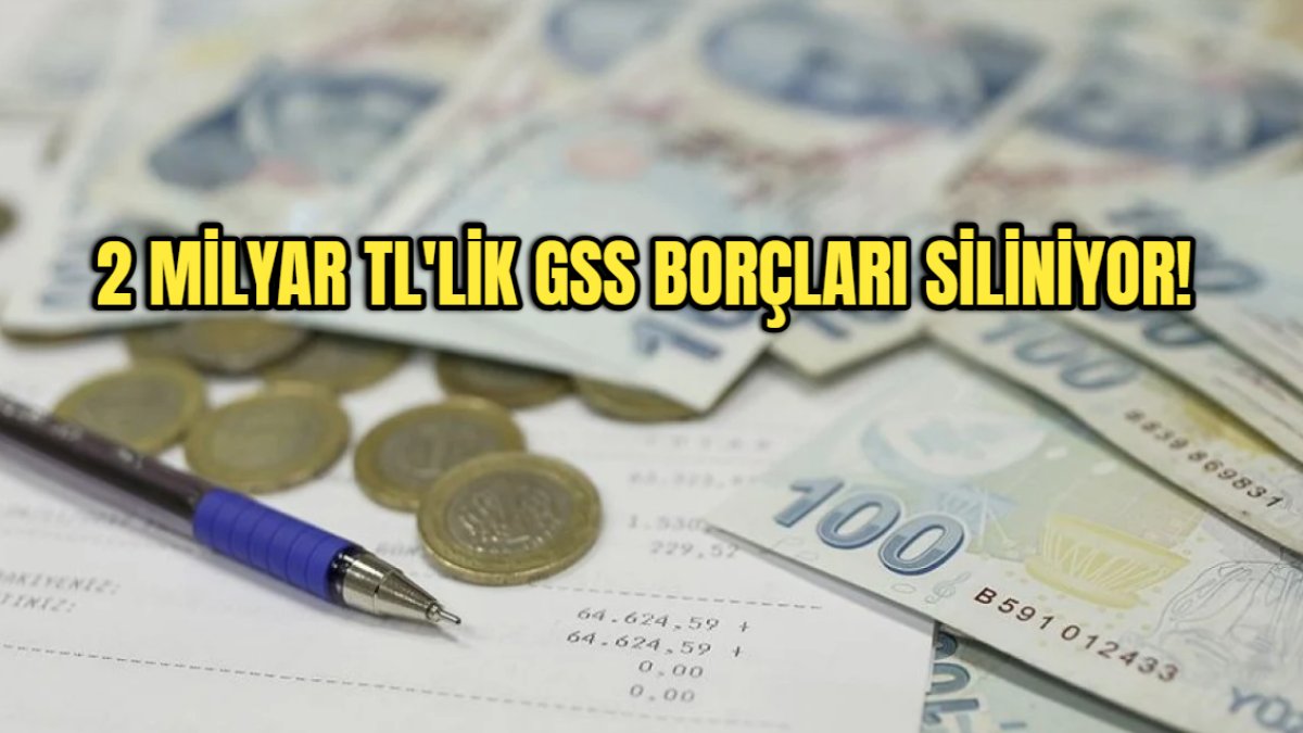 Milyonlara müjde: 2 milyar liralık GSS borçları bir anda silinecek