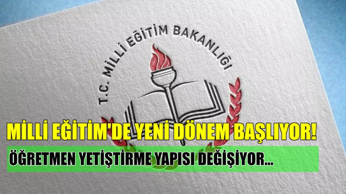 Milli Eğitim'de yeni dönem! Öğretmen yetiştirme yapısı değişiyor: Resmi yazı gitti