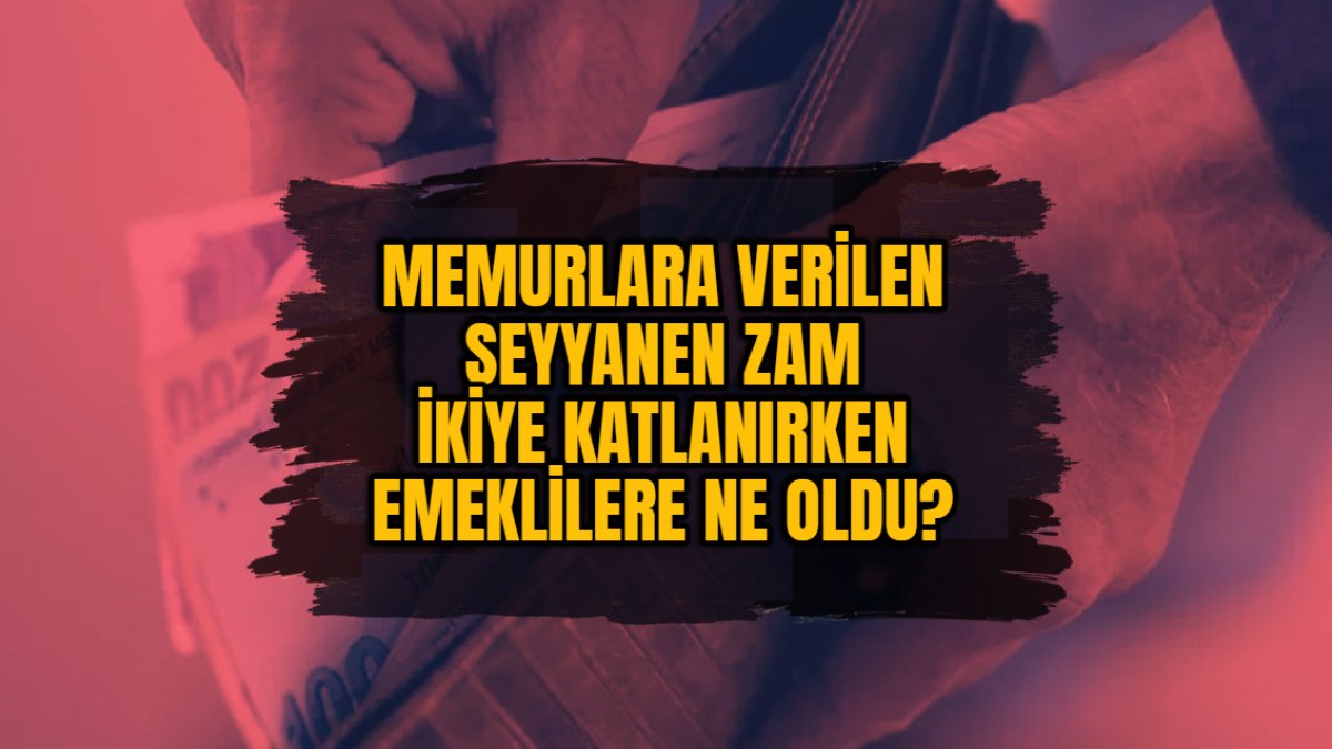 Şok eden gerçek! Memurlara verilen seyyanen zam ikiye katlandı: Peki emeklilere ne oldu?