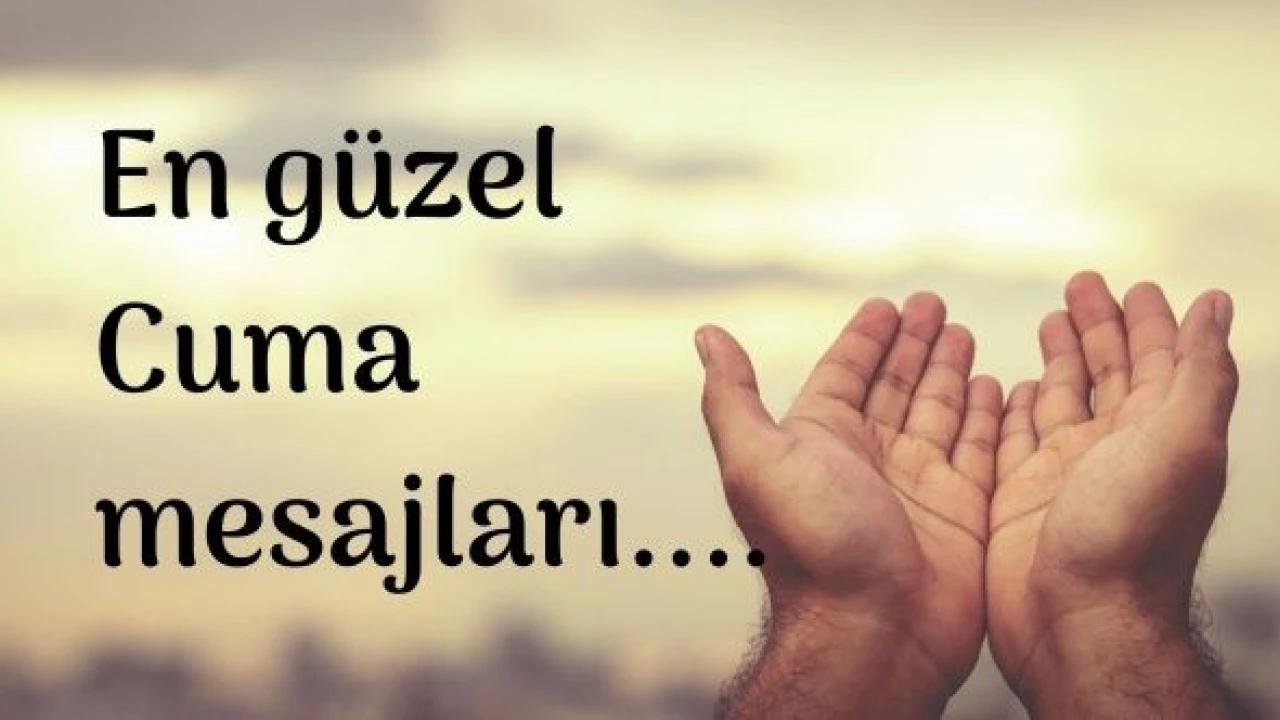 En güzel cuma mesajları: 10 Ocak 2025 resimli, anlamlı, ayetli cuma mesajları!