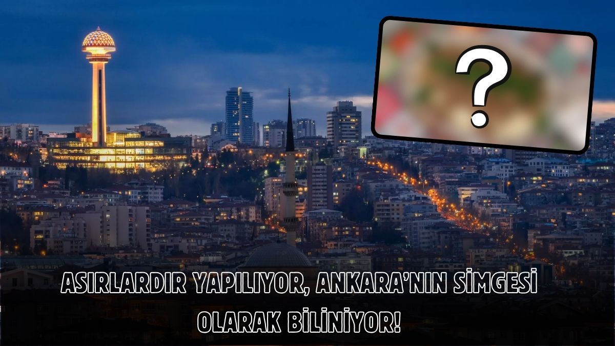 Ankaralılar sinirlenince söylüyordu! Meğer o sözün kaynağı bu lezzetmiş: Asırlardır yörenin vazgeçilmezi