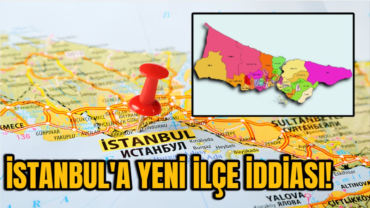 İstanbul'a yeni ilçe geliyor iddiası! 20 mahalle birleşecek: Mahalleler ve ilçe ismi belli oldu