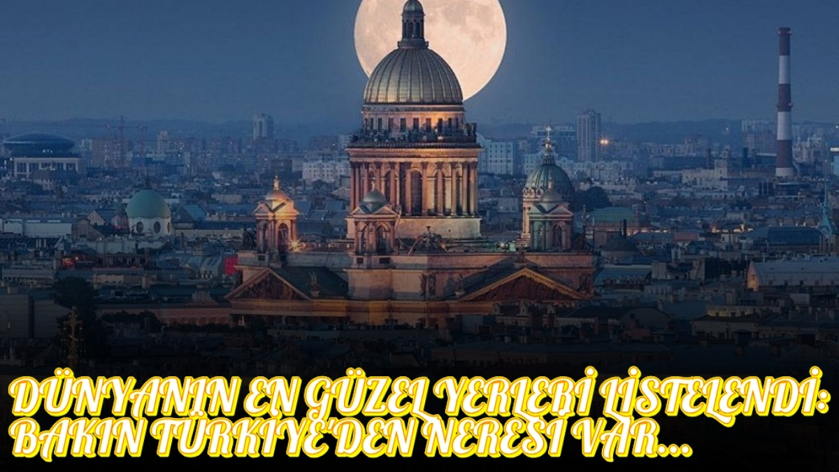 Dünyanın en güzel 50 yeri açıklandı! Türkiye'den bakın neresi var? O ilimiz de listede