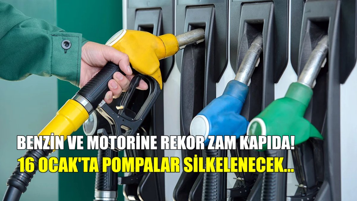 Benzin ve motorine rekor zam kapıda! 16 Ocak'ta pompalar silkelenecek! Şimdiden depoları doldurun