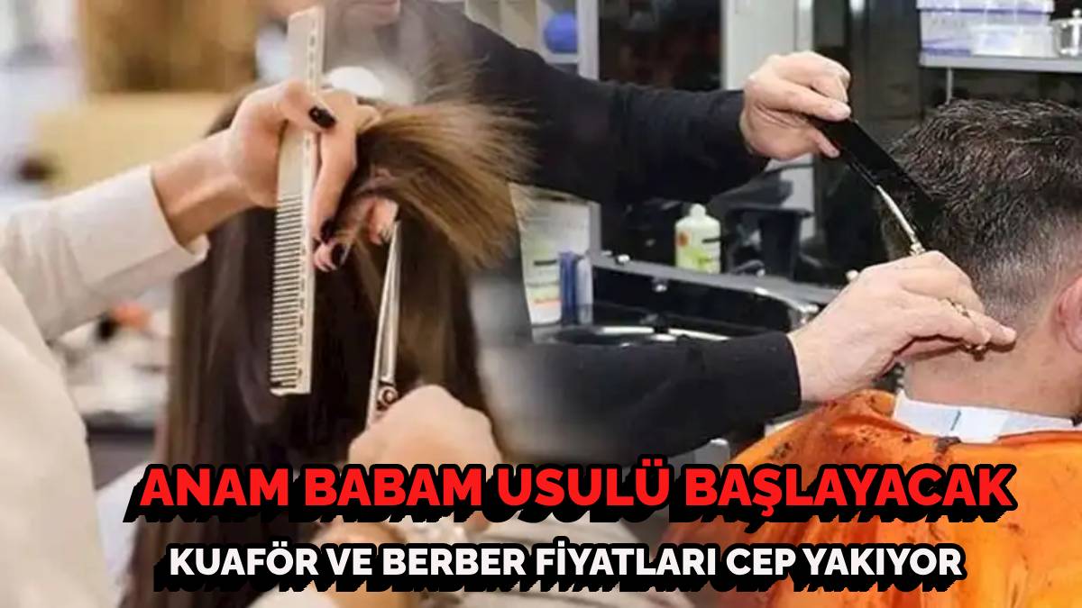 Saç sakal birbirine karışacak! 2025 zamları berber ve kuaförleri de vurdu: Fiyatları duyan inanamıyor