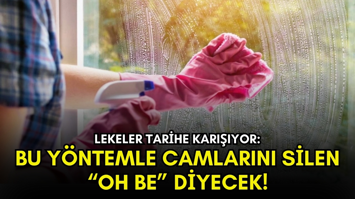Camlarınızda ne leke kalacak ne kir! Bu yöntemle silen oh be diyecek, aylarca tertemiz kullanacak