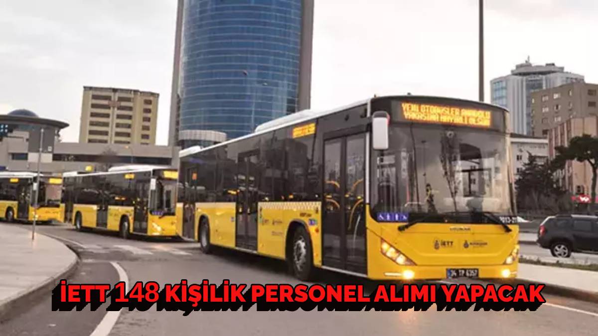 İETT’den müjde! 148 kişilik yeni personel alımı yapacak! O şartları sağlayan düşmeden başvuru yapacak