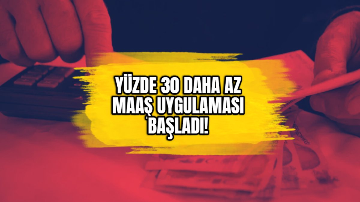 Yüzde 30 daha az maaş uygulaması başladı! Milyonlarca çalışana ve emekliye geçmiş olsun