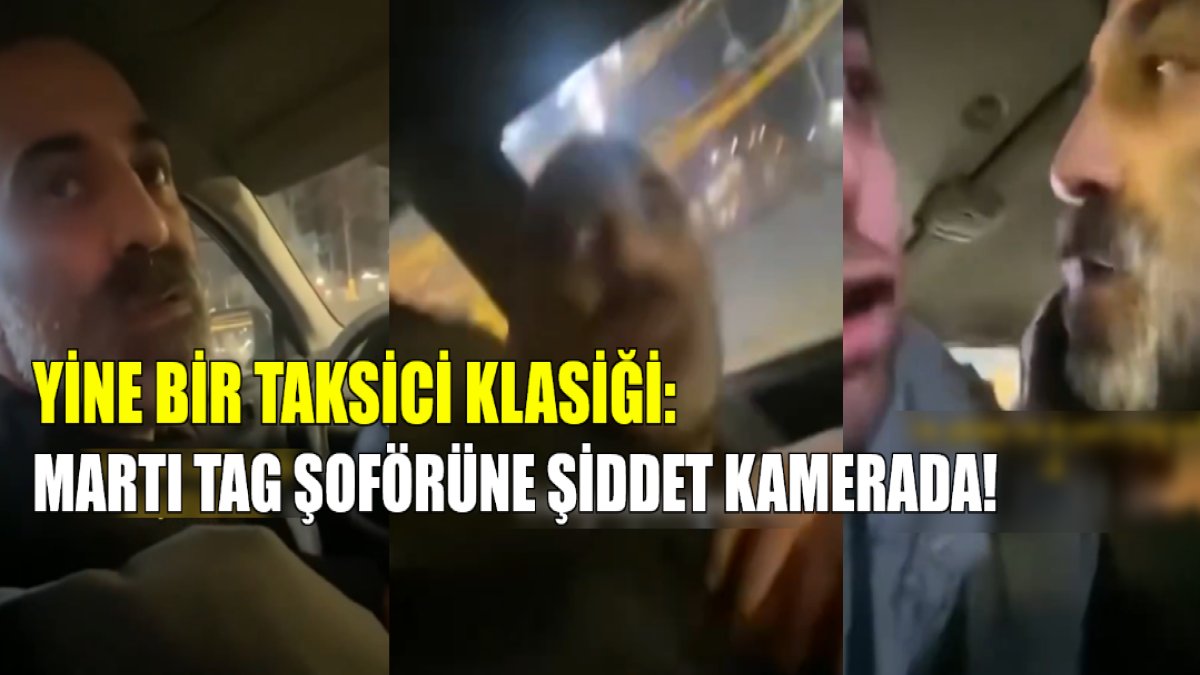 Taksi savaşları şiddete döndü! Martı TAG şoförüne öldüresiye dayak: O anları kameraya çektiler