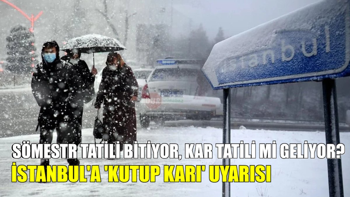 Sömestr tatili bitiyor, kar tatili geliyor mu? Meteorolojiden okullar için kritik uyarı! İstanbul'a kutup karı geliyor
