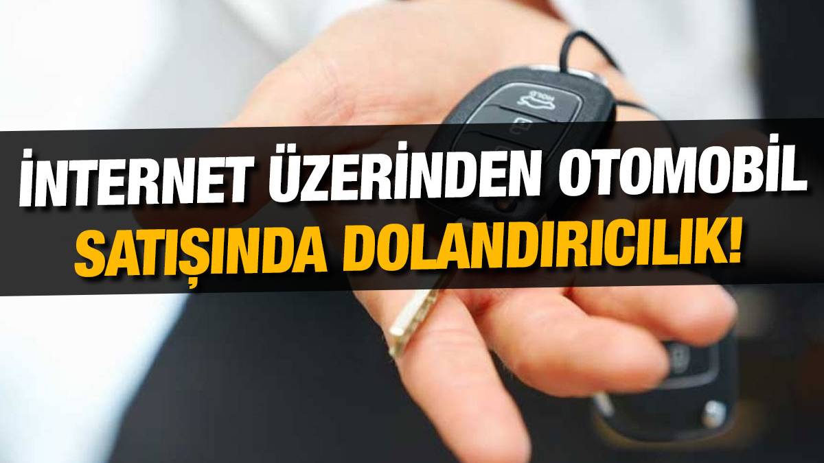 Notere bile gitmeden arabanızı elinizden alıyorlar! Arabasını internetten satanlar dikkat: Bu yöntem şeytanın bile aklına gelmez