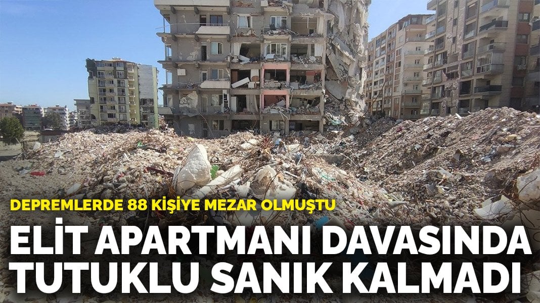 Depremlerde 88 kişiye mezar olmuştu: Elit apartmanı davasında tutuklu sanık kalmadı