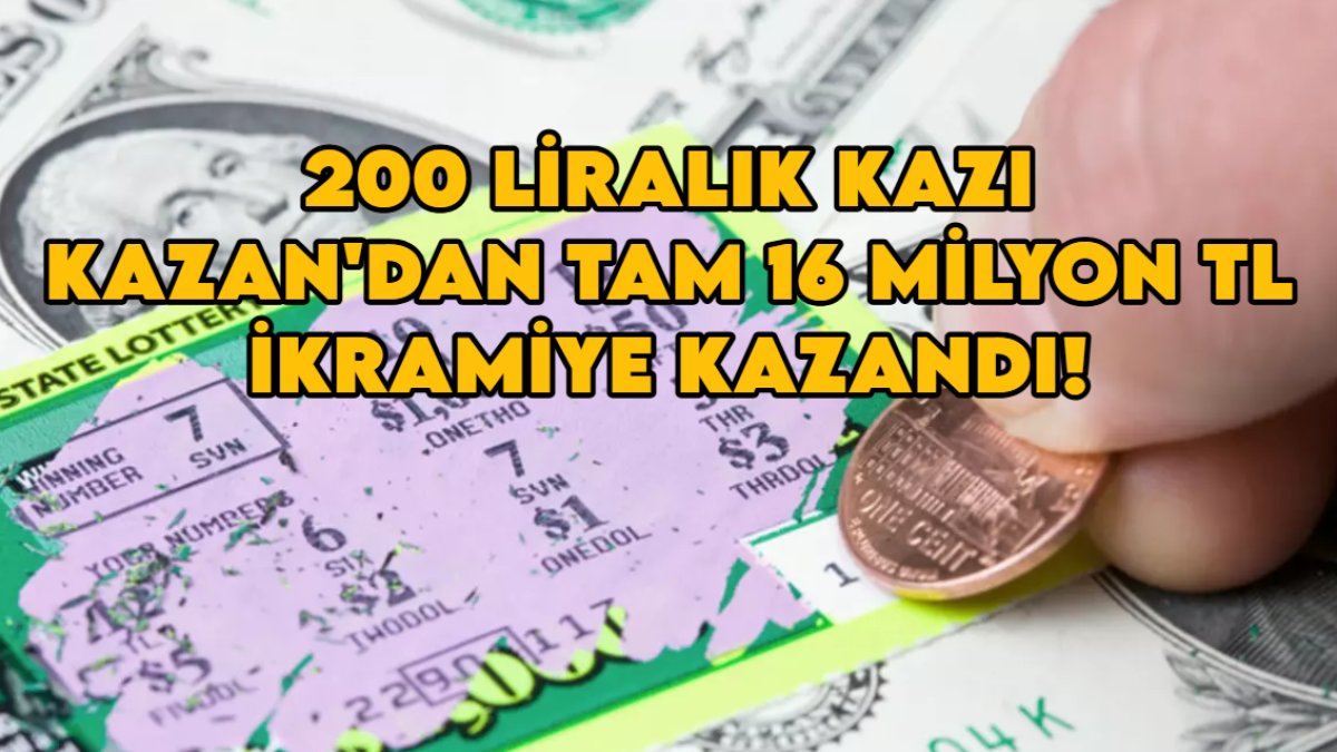 O ilimizde şaşırtan olay! 200 liralık Kazı Kazan'dan tam 16 milyon TL ikramiye kazandı