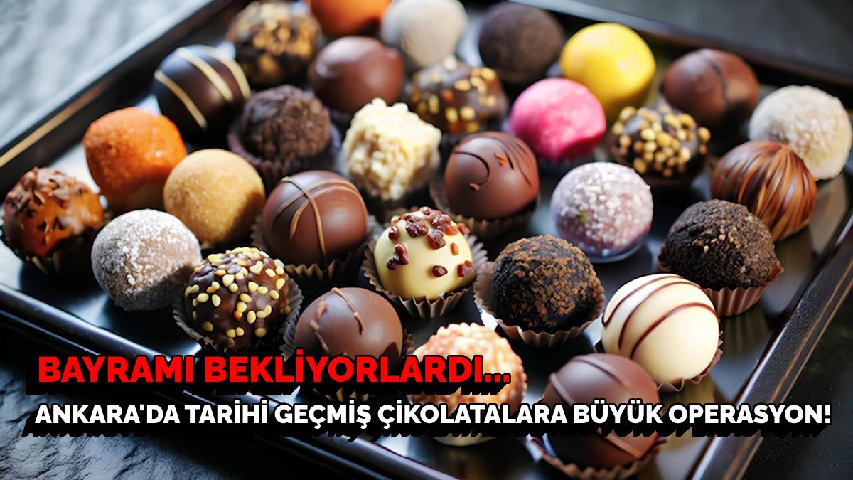 Ramazan Bayramı’nı bekliyorlardı… Ekipler göz açtırmadı: Ankara’da tarihi geçmiş 17 ton çikolata ele geçirildi