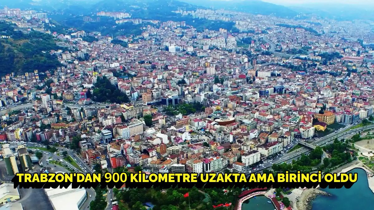 O ilimizde Trabzonlular birinci sırada! Trabzon'dan 900 km uzakta ama...