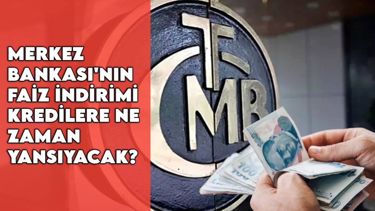 Merkez Bankası'nın faiz indirimi kredilere ne zaman yansıyacak? İşte en düşük kredi faiz oranları