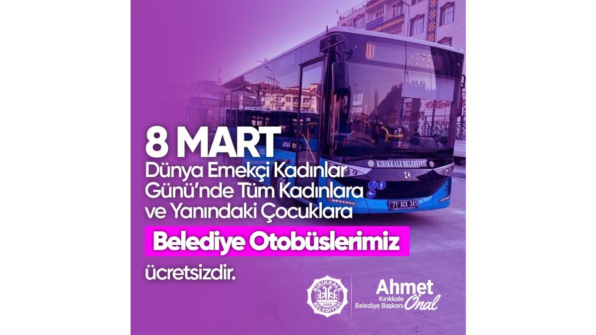 Başkan Ahmet Önal: “8 Mart’ta kadınlar ve çocuklar için ulaşım ücretsiz”