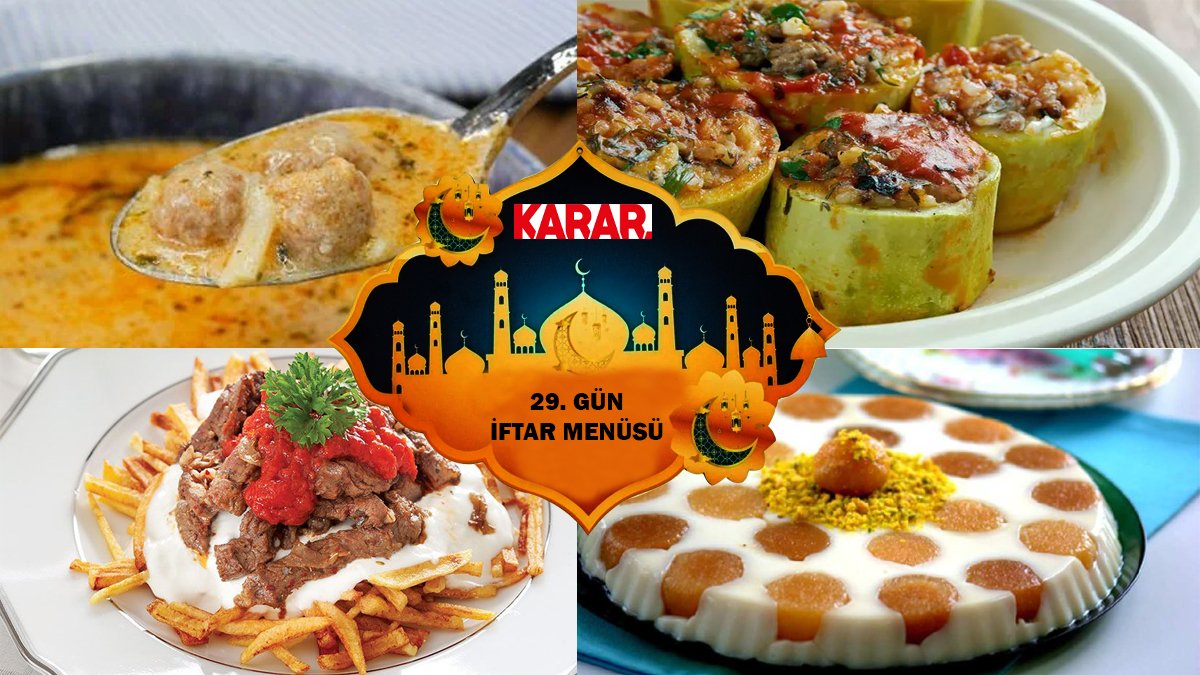 Ramazan’ın son gününe özel: Unutulmaz bir iftar menüsü... Ramazan'ın 29. gün iftar menüsü
