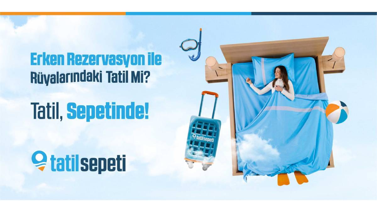 20 yıllık turizm portalı, yeni kampanyasında “Tatilin ilk sepetiyiz” diyor!