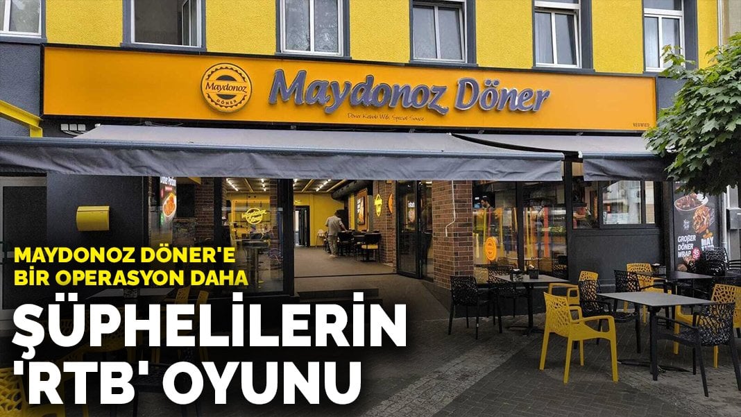 Maydonoz Döner'de FETÖ Paraları: 'RTB' Oyunuyla Gizlenen Finansman Ağının Perdesi Aralandı!