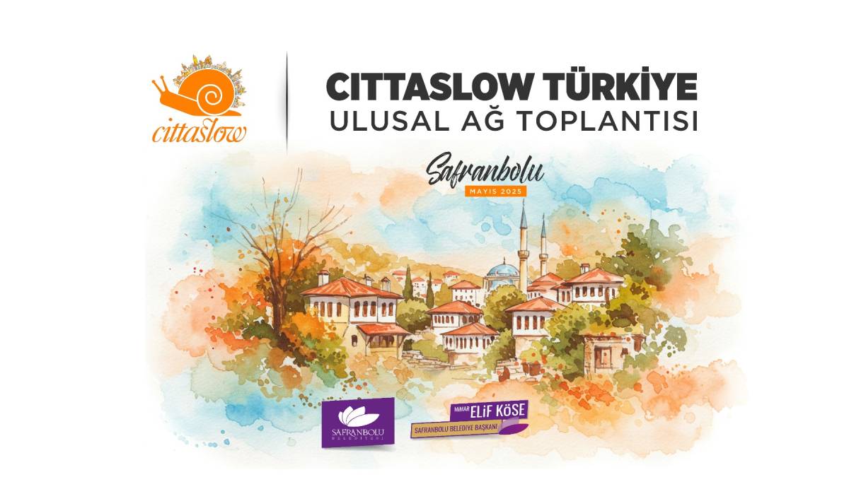 Cittaslow Türkiye Ağı’nın kalbi Safranbolu'da atacak: 40 belediye tarihi kentte buluşuyor!
