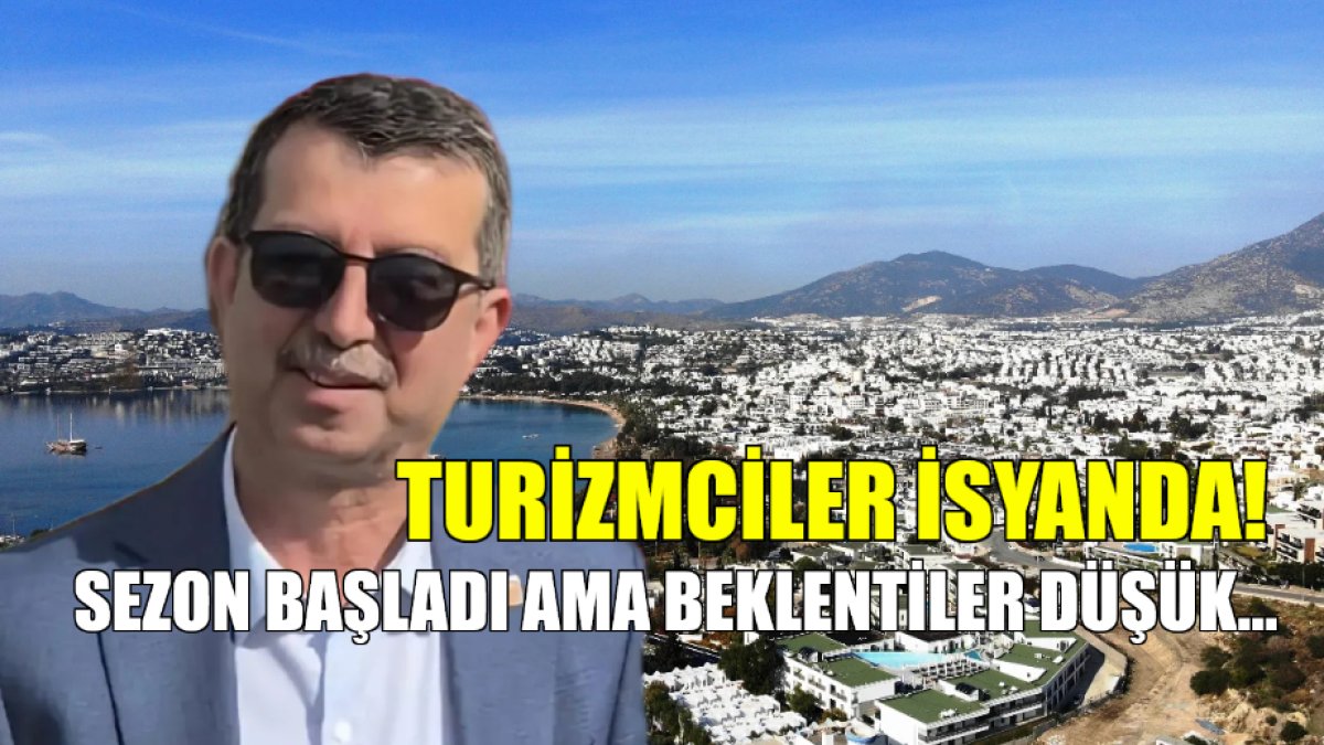 Turizmci isyanda! Çalışanların bile morali bozuk: Sezon başladı başlamasına ama beklentiler düşük