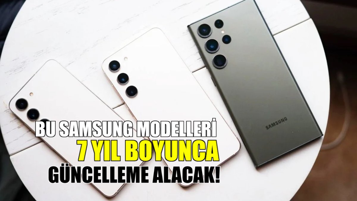 Bu Samsung modellerine sahip olanlar yaşadı! 7 yıl boyunca güncelleme alacak: İşte o modeller