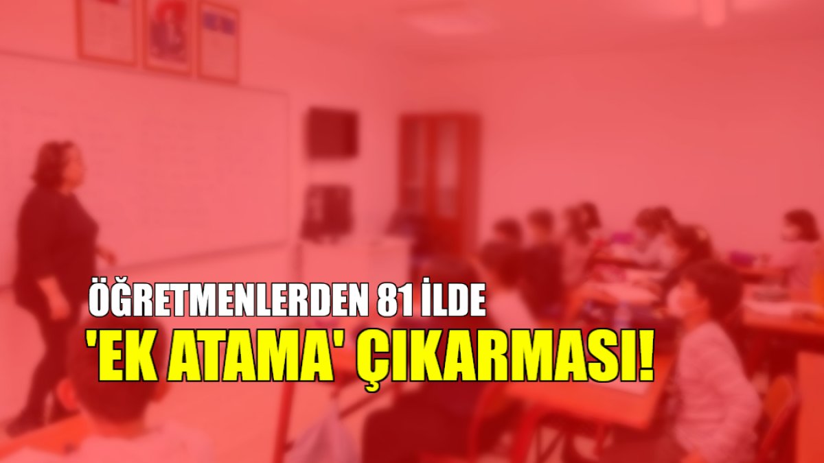 Öğretmenlerden 81 ilde 'ek atama' çıkarması! Dosyalar AK Parti'de, gözler Cumhurbaşkanı Erdoğan'da: Sesleri duyulacak mı?