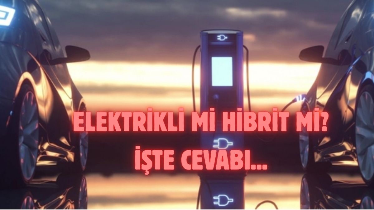 Geleceğin otomobili hangisi? Elektrikli mi hibrit mi? İşte karar vermenizi kolaylaştıracak büyük karşılaştırma…