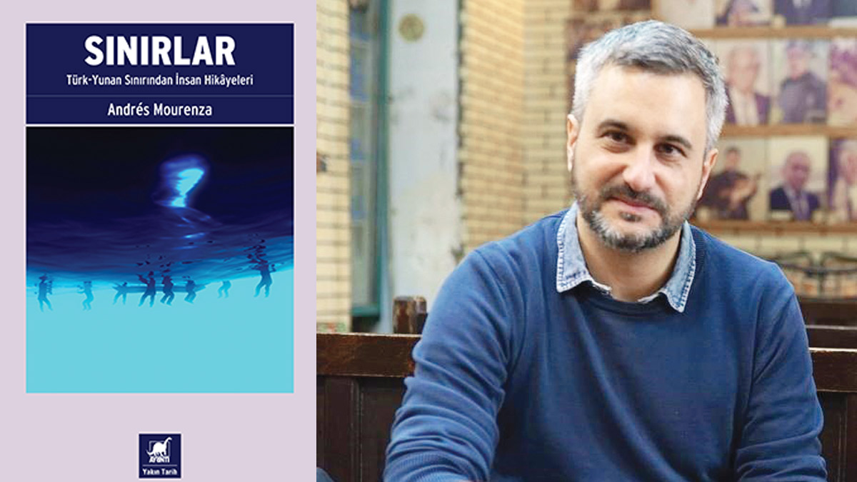 ‘Sınırlar’ kitabı Türkçeye aktarılan İspanyol gazeteci Andres Mourenza: Mülteci ön yargısının kırılma noktası Türk-Yunan sınırı