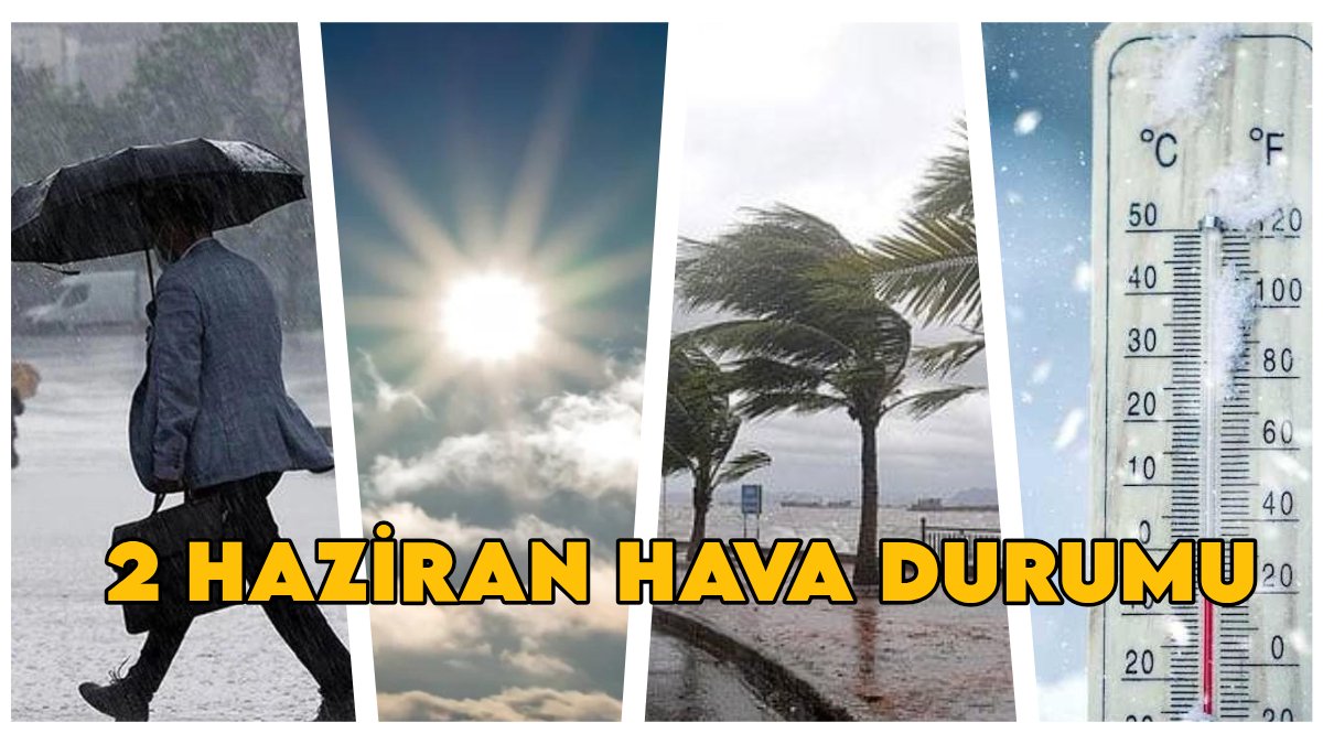 Bugün hava nasıl olacak? (2 HAZİRAN 2025 PAZARTESİ) Sağanak yağışlar geliyor, sıcaklıklar düşüyor! MGM'den uyarı!