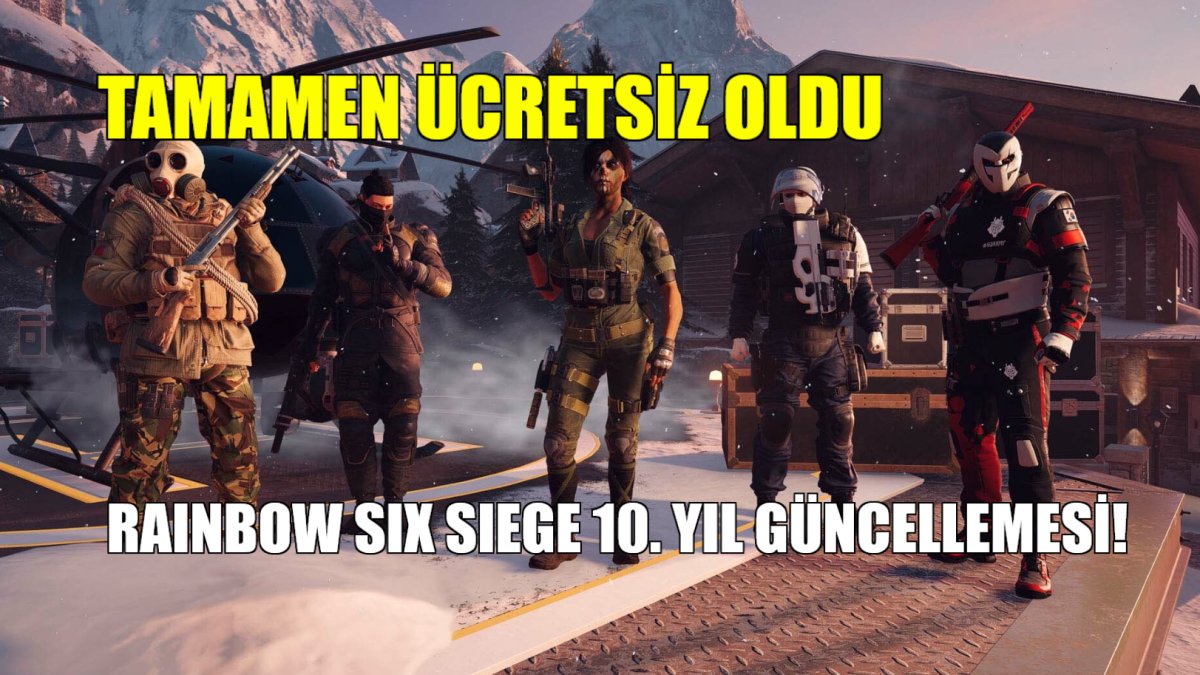Tom Clancy's Rainbow Six Siege bedava! 10'uncu yıl güncellemesiyle birlikte hem yenilendi hem ücretsiz oldu