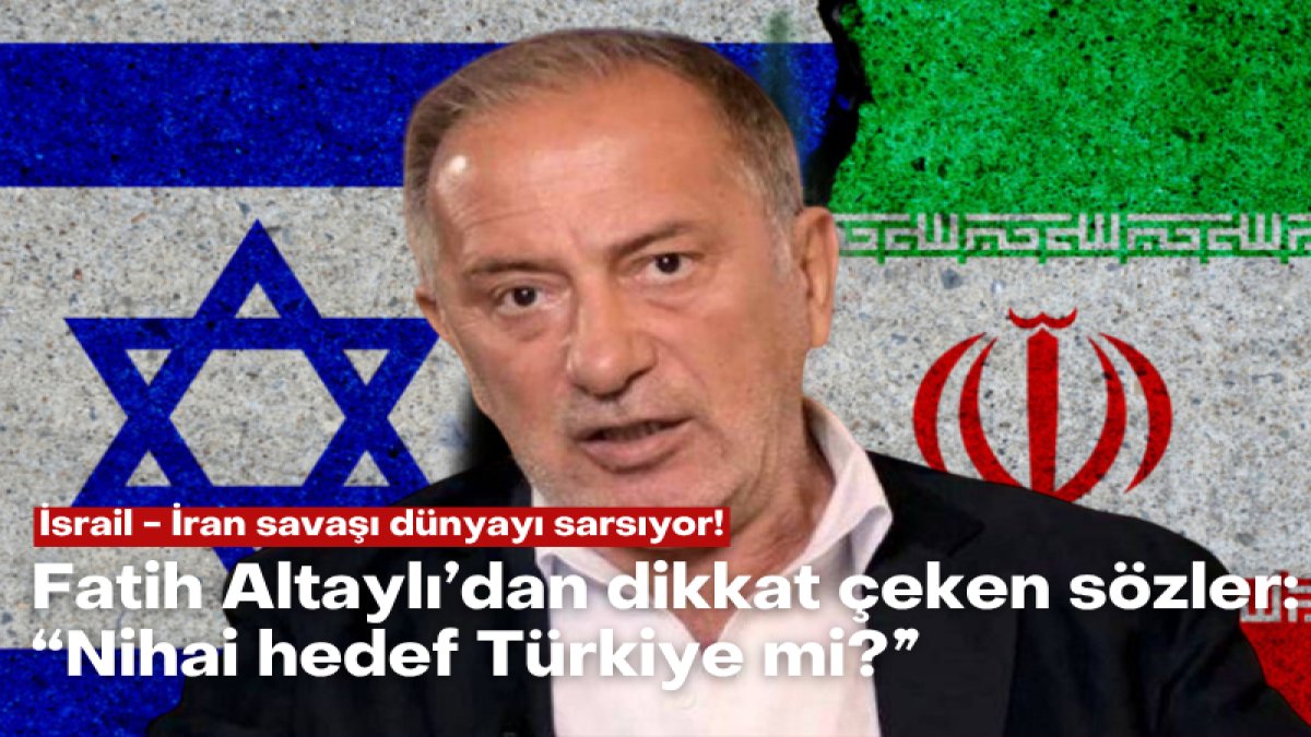 İsrail - İran savaşı dünyayı sarsıyor! Fatih Altaylı’dan dikkat çeken sözler: “Nihai hedef Türkiye mi?”