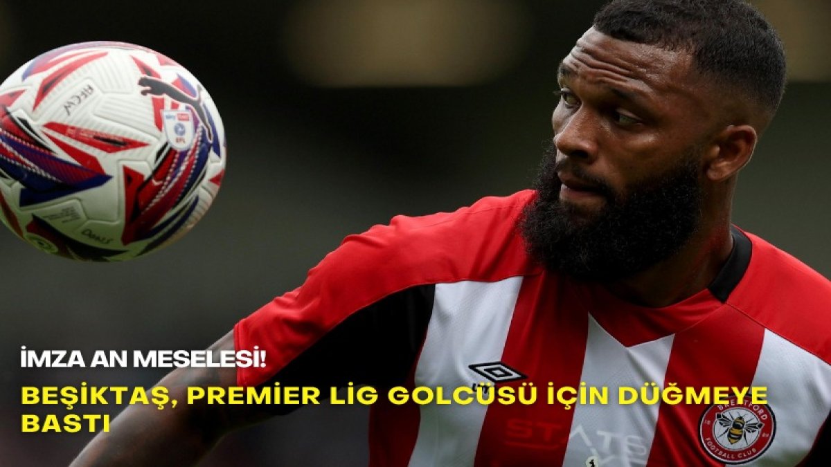 Beşiktaş, Premier Lig golcüsü için düğmeye bastı: İmza an meselesi!