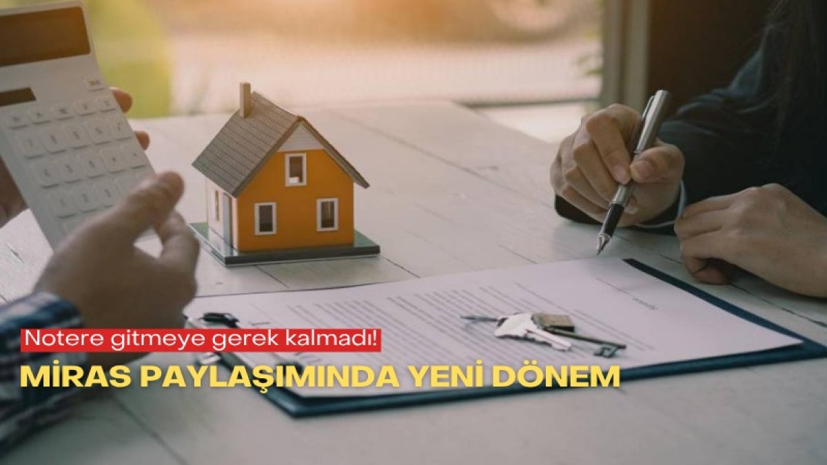 Notere gitmeye gerek kalmadı! Miras paylaşımında yeni dönem