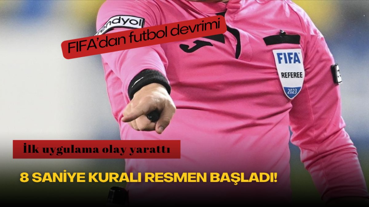 FIFA’dan futbol devrimi: 8 saniye kuralı resmen başladı! İlk uygulama olay yarattı