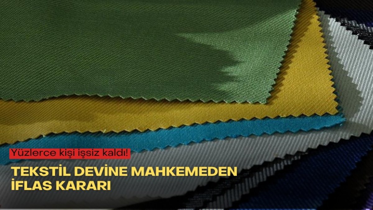 Yüzlerce kişi işsiz kaldı! Tekstil devine mahkemeden iflas kararı
