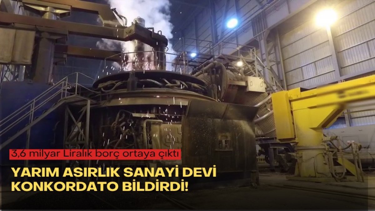 Yarım asırlık sanayi devi konkordato bildirdi! 3,6 milyar Liralık borç ortaya çıktı