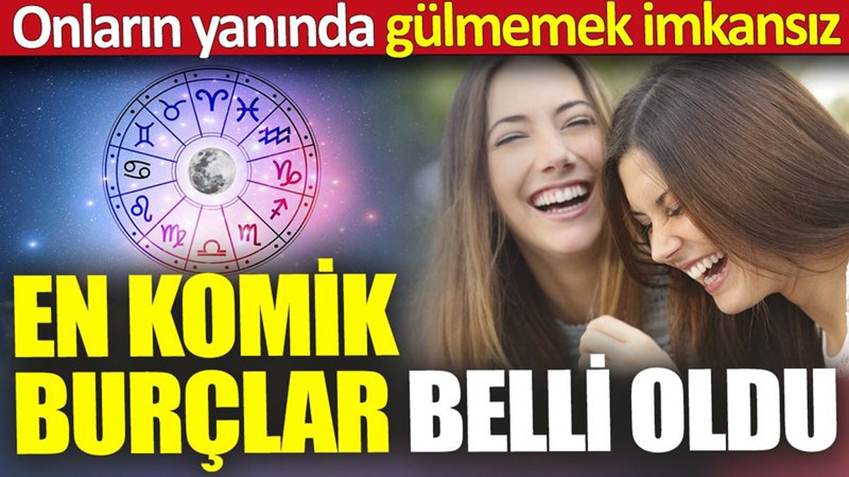 Sizi gülmekten kırıp geçirecek burçlar belli oldu! Bu burçlarla birlikteyseniz gülmekten karnınıza ağrılar girecek