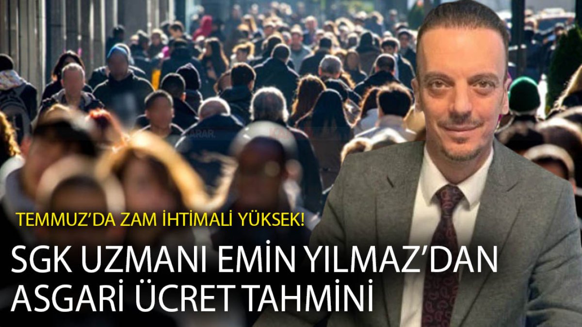 SGK Uzmanı Emin Yılmaz’dan asgari ücret tahmini: Temmuz’da zam ihtimali yüksek! İşte o tablo