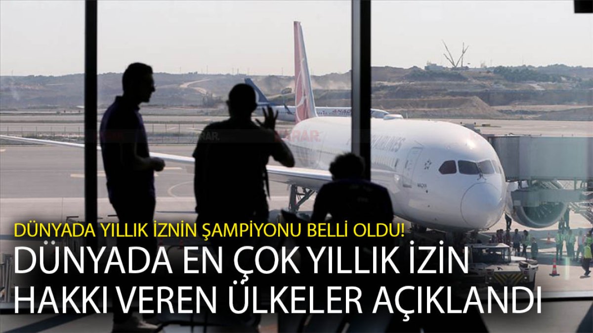 Dünyada en çok yıllık izin hakkı veren ülkeler açıklandı: Dünyada yıllık iznin Şampiyonu belli oldu!