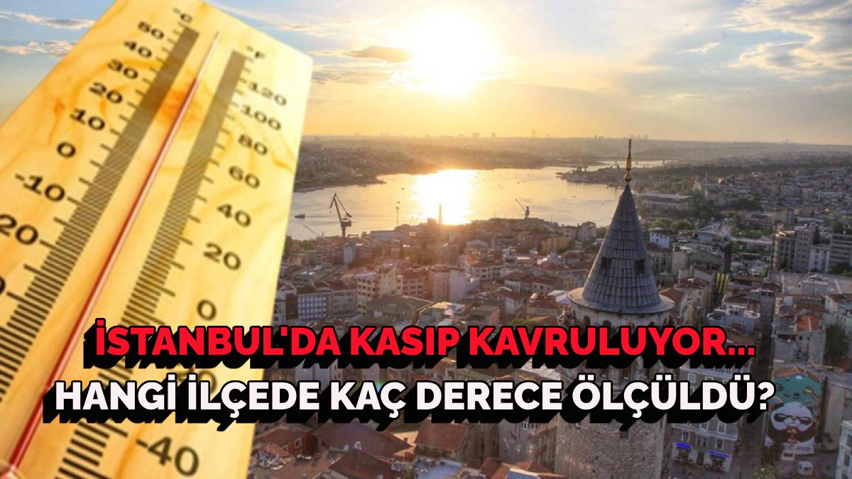 İstanbul'da hangi ilçe kaç dereceyi gördü? Hüseyin Öztel'den 56 derece iddiasına açıklama: İşte ilçe ilçe rakamlar