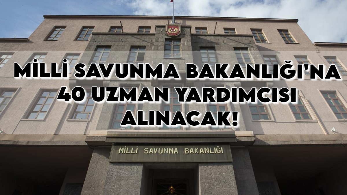 Milli Savunma Bakanlığı'na kariyer fırsatı: 40 uzman yardımcısı alınacak! İşte başvuru şartları ve kadro detayları