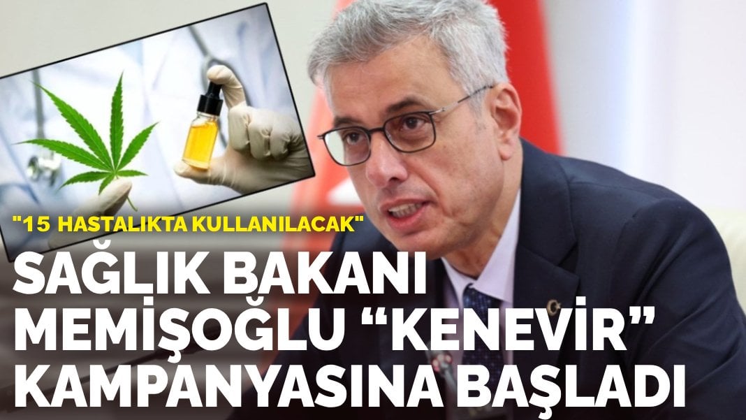 Sağlık Bakanı Memişoğlu "kenevir" kampanyasına başladı: "15 hastalıkta kullanılacak"