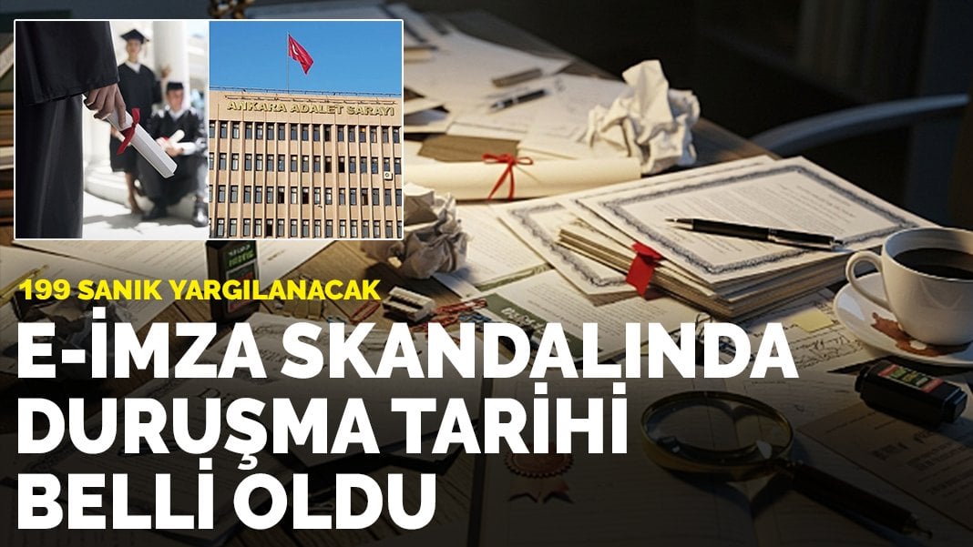 E-imza skandalında duruşma tarihi belli oldu: 199 sanık yargılanacak