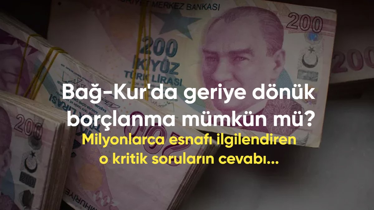 Bağ-Kur'da geriye dönük borçlanma mümkün mü? Milyonlarca esnafı ilgilendiren kritik sorular ve yanıtları