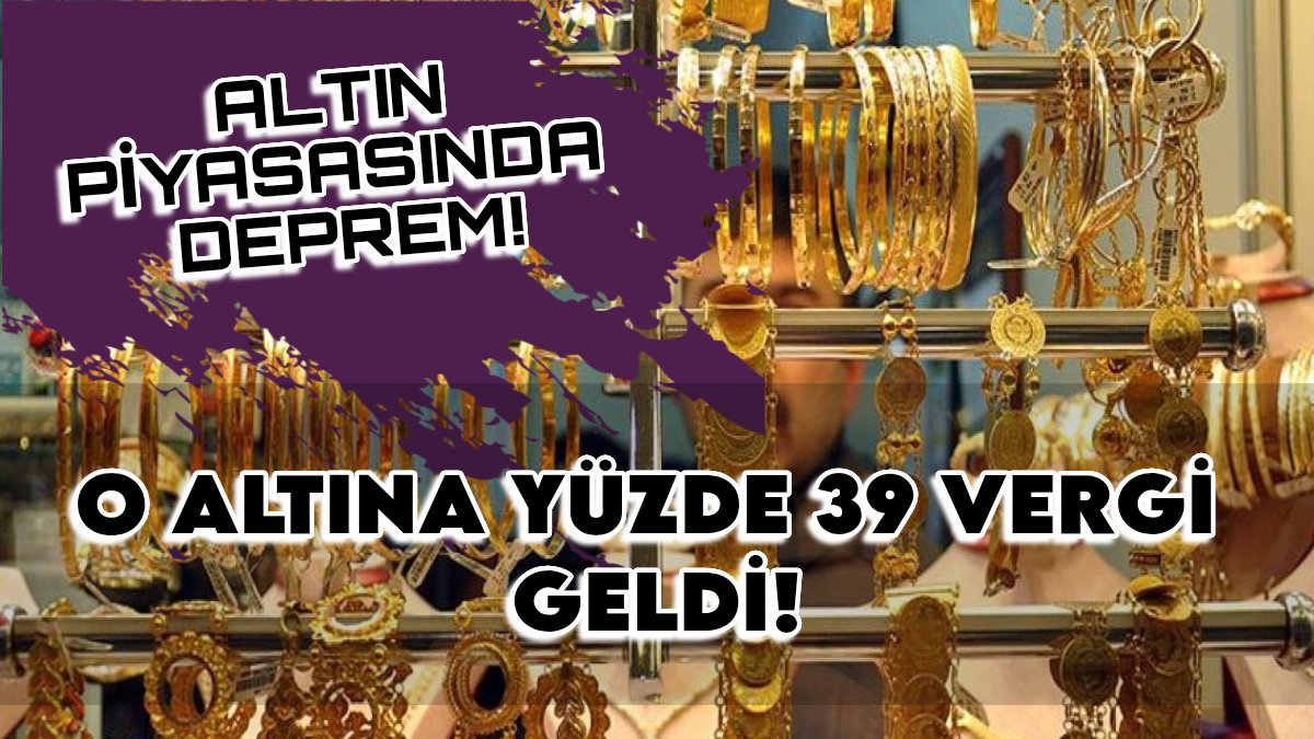 Altın piyasasında deprem: O altına yüzde 39 vergi geldi! Ünlü ekonomist uyardı: Ortalık karışacak